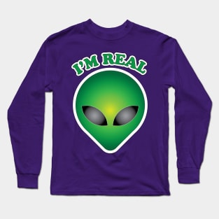 I'm Real- Alien Long Sleeve T-Shirt